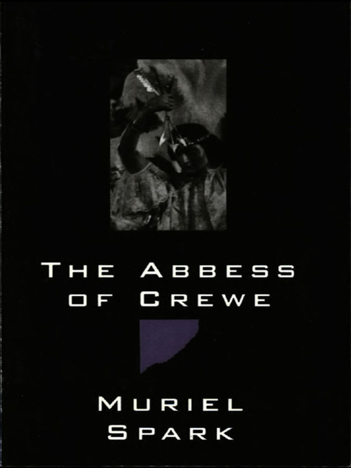 Title details for The Abbess of Crewe by Muriel Spark - Available
